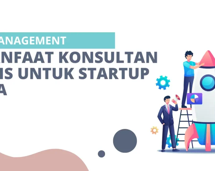 5 Manfaat Konsultan Bisnis untuk Startup Jogja