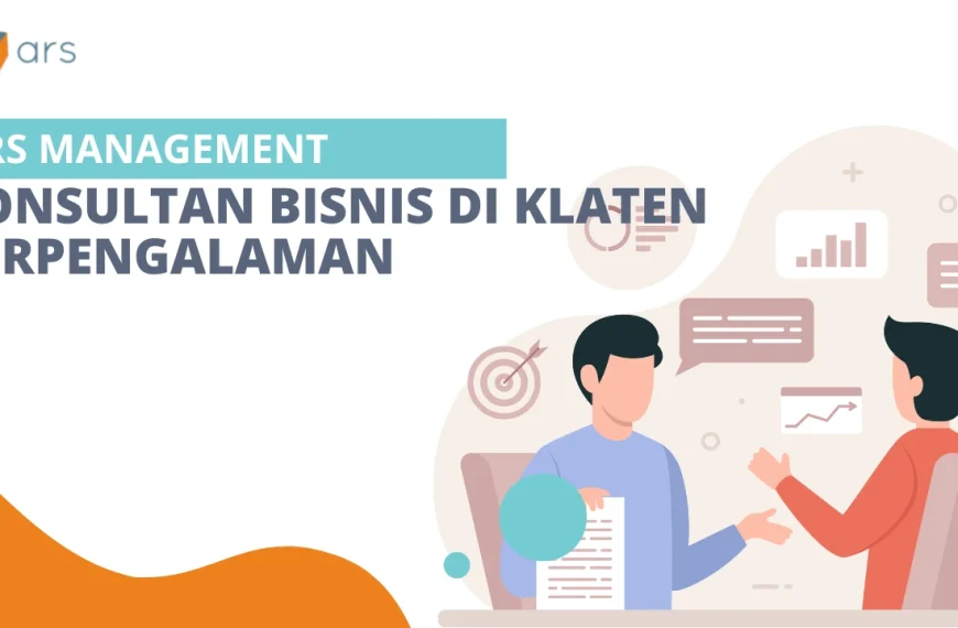 Konsultan Bisnis di Klaten Berpengalaman - ARS Management