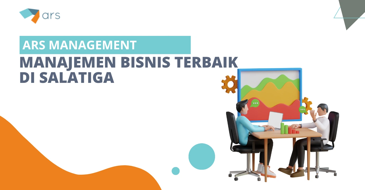 Manajemen Bisnis Salatiga - Solusi Tepat dari ARS Management